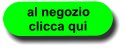 al negozio  clicca qui